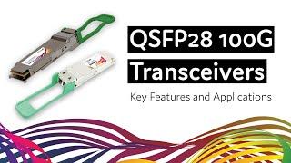 QSFP28 100G Transceivers: Key Features and Applications